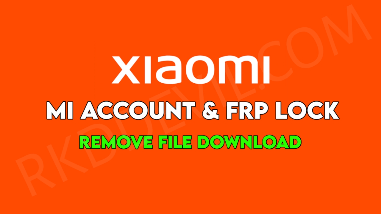 Mi Account & FRP Unlock File Free | All Models